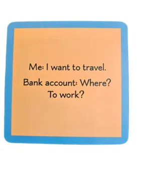 1232- "Bank Account"  Drinks On Me Coaster