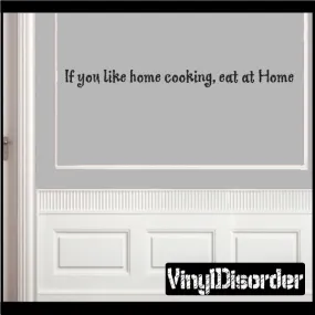 If You like home cooking eat at home Wall Decal
