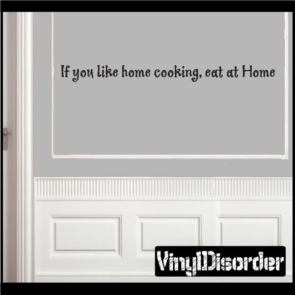 If You like home cooking eat at home Wall Decal